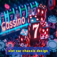 slot car chassis design